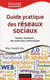 Guide pratique des réseaux sociaux - twitter, facebook... des outils pour communiquer