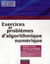Exercices et problèmes d'algorithmique numérique