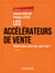 Les accélérateurs de vente : vendez plus, plus vite, plus cher ! (4e édition)