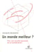 Un monde meilleur ? - Pour une nouvelle approche de la mondialisation