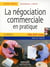 La négociation commerciale en pratique (5e édition)