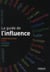 Le guide de l'influence - communication, media, internet, opinion, basé sur la méthode hub management