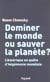 Dominer le monde ou sauver la planete ? l'amerique en quete d'hegemonie mondiale