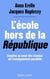 L'école hors de la République : enquête au coeur des réseaux de l'enseignement parallèle