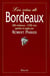 Les vins de bordeaux 680 chateaux, 2700 vins goutes et juges