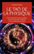 Le tao de la physique - une exploration des parallèles entre la physique moderne et le mysticisme oriental