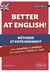 Better at English ! B2 vers C1 : Méthode et entraînement pour consolider et améliorer son expression à l'écrit et à l'oral