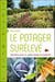 Le potager surélevé - solutions pour un jardin facile et productif