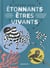 Étonnants êtres vivants