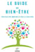Le guide du bien-être - positivez vos émotions et osez le bien-être