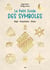Le Petit Guide des symboles : Magie - Interprétations - Histoire