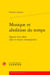 Musique et abolition du temps : figures d'un idéal dans le roman contemporain