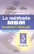 La methode mbm. pour un management de laperformance durable - pour un management de la performance d