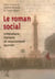 Le roman social - litterature, histoire et mouvement ouvrie