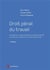 Droit pénal du travail : infractions, responsabilités, procédure pénale en droit du travail et de la sécurité sociale (7e édition)