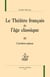 Le théâtre français de l'âge classique Tome 3 - l'arrière saison