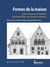 Formes de la maison - entre Touraine et Flandre, du Moyen Age aux temps modernes