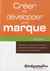 Créer et développer une marque