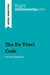 The Da Vinci Code by Dan Brown (Book Analysis) : Detailed Summary, Analysis and Reading Guide