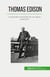 Thomas Edison : As grandes invenções de um génio insaciavel