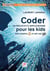 Coder 20 projets et applications pour les kids avec Scratch & App lab - niveau college et lycée Tome 2 (2e édition)