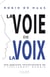 La voie de la voix - une approche révolutionnaire de l'instrument humain