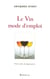 Le vin mode d'emploi - petit traité de dégustation