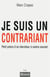 Je suis un contrariant