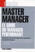 MASTER MANAGER LE GUIDE DU MANAGEMENT PERFORMANT TOUTES LES CLES D UN EXPERT POUR OPTIMISER VOS