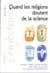 Quand les religions doutent de la science