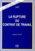 La rupture du contrat de travail
