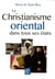Le christianisme oriental dans tous ses états