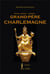 Notre arrière... arrière... Grand-père Charlemagne