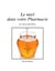 Le miel dans votre pharmacie
