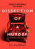 Dissection of a Murder : The Unmissable And Explosive Courtroom Thriller For Fans Of Blood Orange, Apple Tree Yard And The Silent Patient