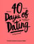 40 DAYS OF DATING