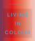 Living in colour : color in contemporary interior design