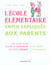 L'ecole elementaire enfin expliquee aux parents