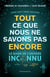 Tout ce que nous ne savons pas encore - le guide de l'univers inconnu