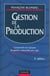 Gestion de la production - comprendre les logiques de gestion industrielle pour agir
