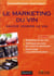 Le marketing du vin - savoir vendre le vin (3e édition)