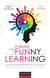 Former avec le Funny learning - Quand les neurosciences réinventent vos formations