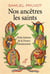 Nos ancêtres les saints - petite histoire de la France missionnaire