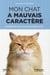 Mon chat a mauvais caractère - domptez le fauve qui sommeille en lui