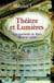 Theatre et lumieres - les spectacles de paris au xviiie siecle