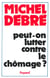 Peut-on lutter contre le chômage ?