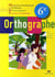 Orthographe - 6ème - livre de l'élève (édition 2007)