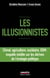 Les illusionnistes : Climat, agriculture, nucléaire, OGM : enquête inédite sur les dérives de l'écologie politique
