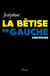 La bêtise de gauche