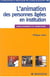 L'animation des personnes agees en institution